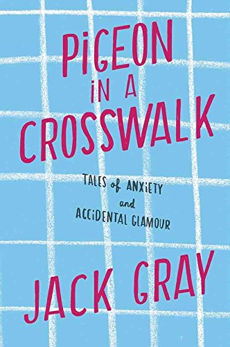 cover image Pigeon in a Crosswalk: Tales of Anxiety and Accidental Glamour