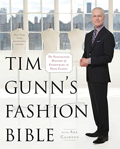 cover image Tim Gunn's Fashion Bible: The Fascinating History of Everything in Your Closet