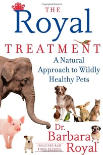 The Royal Treatment: A Natural Approach to Wildly Healthy Pets