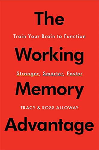 cover image The Working Memory Advantage: Train Your Brain to Function Stronger, Smarter, Faster