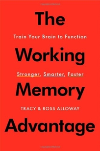 The Working Memory Advantage: Train Your Brain to Function Stronger