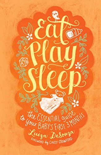 cover image Eat, Play, Sleep: The Essential Guide to Your Baby’s First Three Months