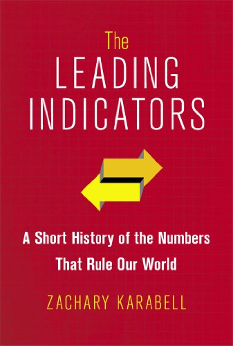 cover image The Leading Indicators: A Short History of the Numbers that Rule Our World
