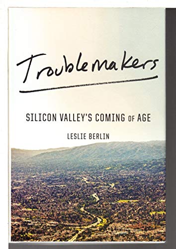 cover image Troublemakers: Silicon Valley’s Coming of Age
