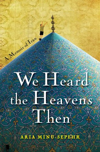 cover image We Heard the Heavens Then: 
A Memoir of Iran
