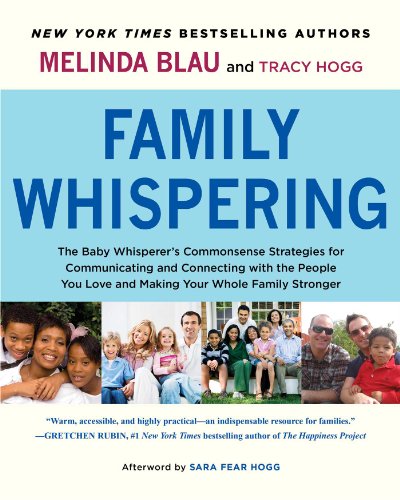 cover image Family Whispering: The Baby Whisperer’s Commonsense Strategies for Communicating and Connecting with the People You Love and Making Your Whole Family Stronger