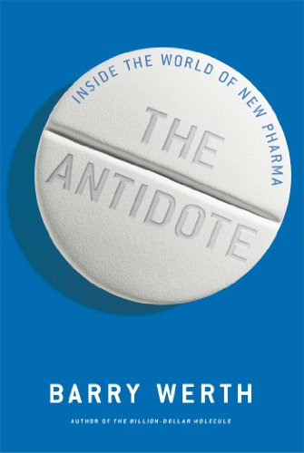 cover image The Antidote: Inside the World of New Pharma