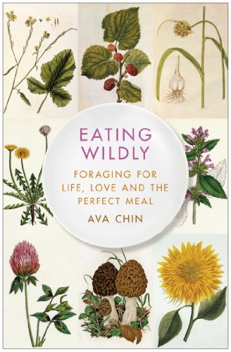 cover image Eating Wildly: Foraging for Life, Love, and the Perfect Meal
