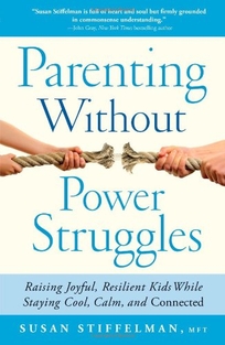 Parenting Without Power Struggles: Raising Joyful