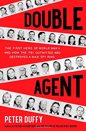 cover image Double Agent: The First Hero of World War II and How the FBI Outwitted and Destroyed a Nazi Spy Ring