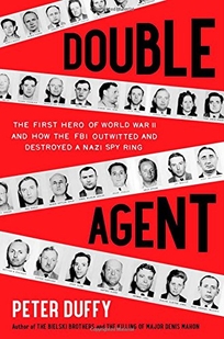 Double Agent: The First Hero of World War II and How the FBI Outwitted and Destroyed a Nazi Spy Ring