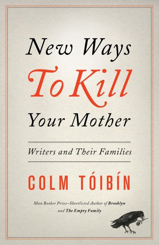 cover image New Ways to Kill Your Mother: Writers and Their Families