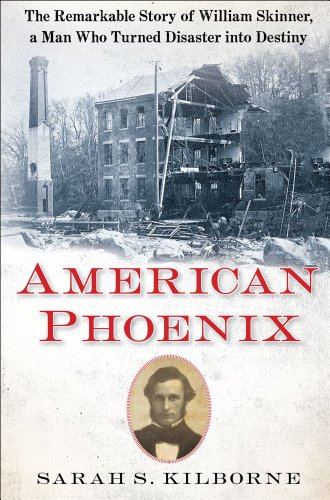cover image American Phoenix: The Remarkable Story of William Skinner, a Man Who Turned Disaster into Destiny