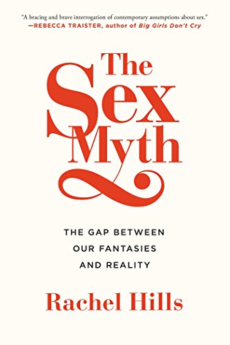 cover image The Sex Myth: The Gap Between Our Fantasies and Reality