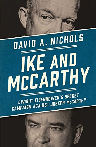 cover image Ike and McCarthy: Dwight Eisenhower’s Secret Campaign Against Joseph McCarthy