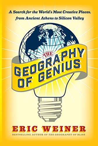 cover image The Geography of Genius: A Search for the World’s Most Creative Places, from Ancient Athens to Silicon Valley