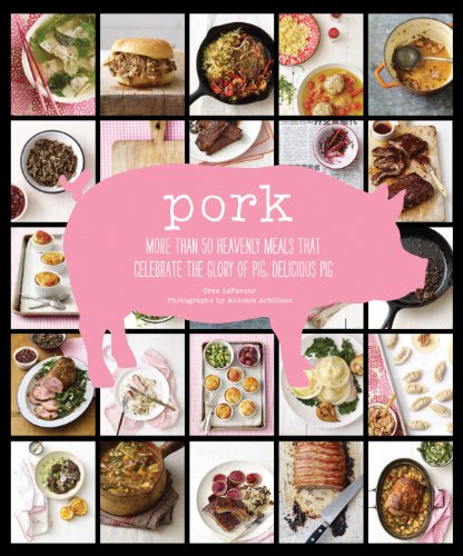 cover image Pork: More than 50 Heavenly Meals That Celebrate the Glory of Pig, Delicious Pig 