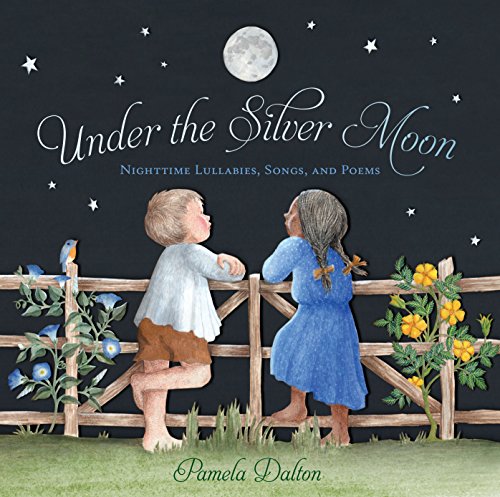 cover image Under the Silver Moon: Lullabies, Night Songs & Poems