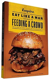 Esquire: The Eat Like a Man Guide to Feeding a Crowd