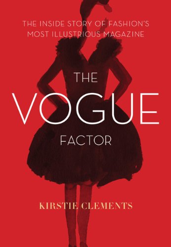 cover image The Vogue Factor: The Inside Story of Fashion’s Most Illustrious Magazine