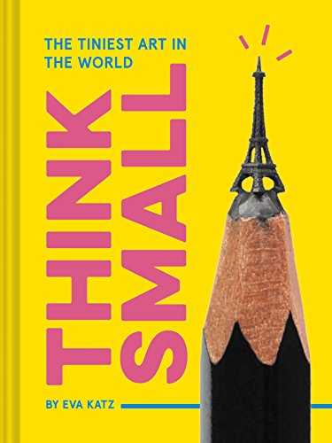 cover image Think Small: The Tiniest Art in the World 