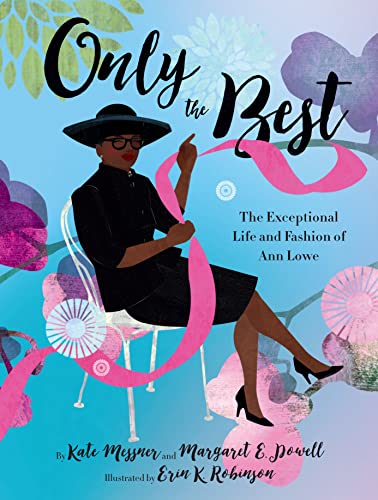 cover image Only the Best: The Exceptional Life and Fashion of Ann Lowe
