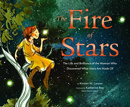 cover image The Fire of Stars: The Life and Brilliance of the Woman Who Discovered What Stars Are Made Of