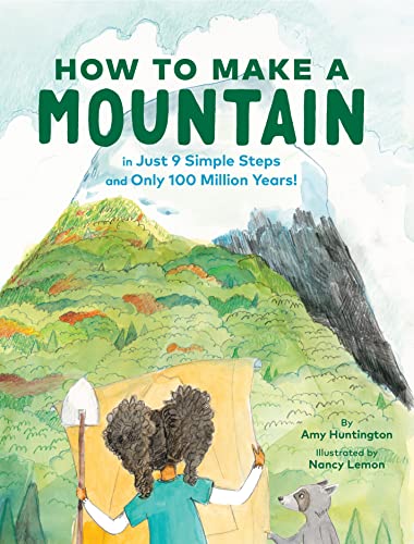 cover image How to Make a Mountain: In Just 9 Simple Steps and Only 100 Million Years!