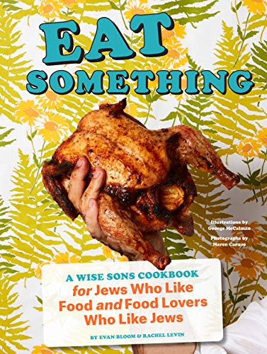 cover image Eat Something: A Wise Sons Cookbook for Jews Who Like Food and Food Lovers Who Like Jews