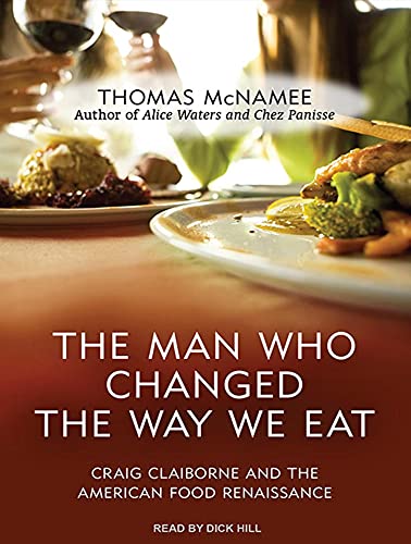cover image The Man Who Changed the Way We Eat: Craig Claiborne and the American Food Renaissance
