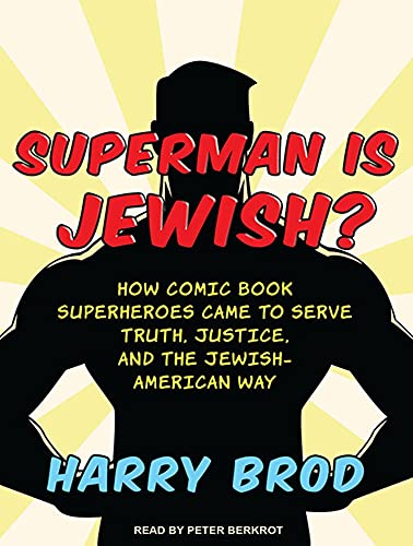 cover image Superman Is Jewish? How Comic Book Superheroes Came to Serve Truth, Justice, and the Jewish-American Way