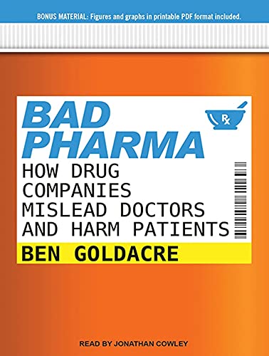 cover image Bad Pharma: How Drug Companies Mislead Doctors and Harm Patients