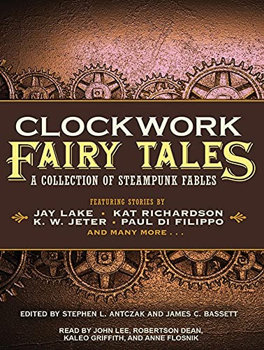 cover image Clockwork Fairy Tales: 
A Collection of Steampunk Fables