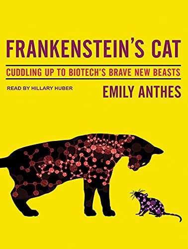 cover image Frankenstein’s Cat: Cuddling Up to Biotech’s Brave New Beasts