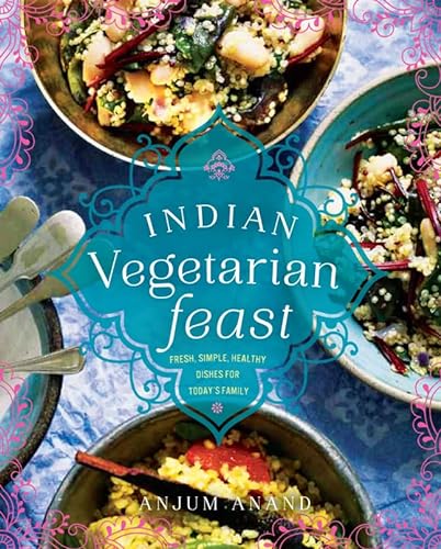 cover image Indian Vegetarian Feast: Fresh, Simple, Healthy Dishes for Today's Family