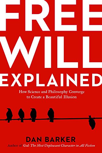 cover image Free Will Explained: How Science and Philosophy Converge to Create a Beautiful Illusion