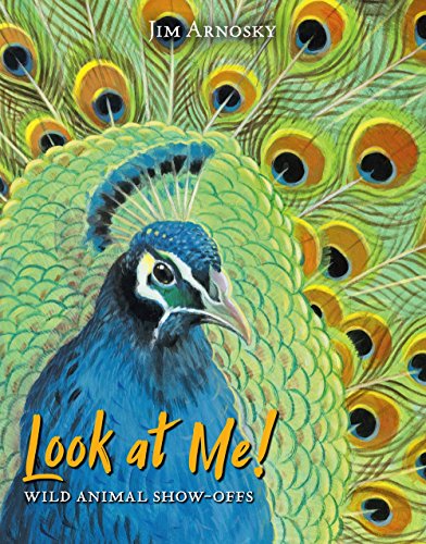 cover image Look at Me! Wild Animal Show-Offs