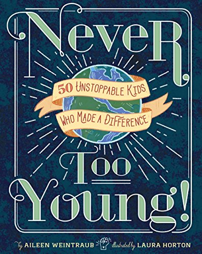cover image Never Too Young: 50 Unstoppable Kids Who Made a Difference