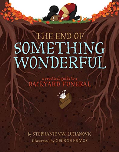 cover image The End of Something Wonderful: A Practical Guide to a Backyard Funeral