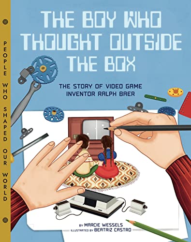 cover image The Boy Who Thought Outside The Box: The Story of Video Game Inventor Ralph Baer