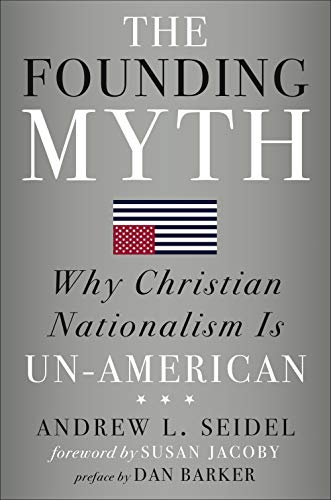 cover image The Founding Myth: Why Christian Nationalism Is Un-American