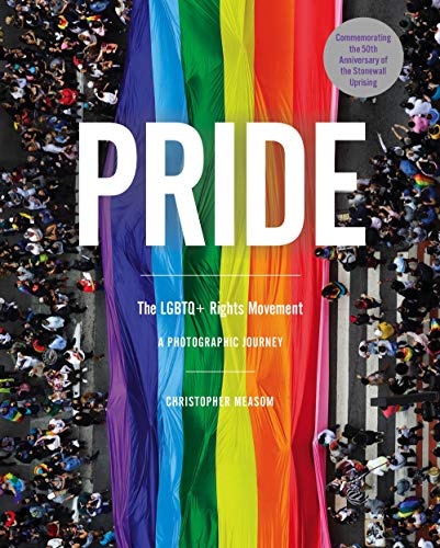 cover image Pride: The LGBTQ+ Rights Movement: A Photographic Journey