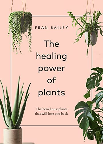 cover image The Healing Power of Plants: The Hero Houseplants That Will Love You Back