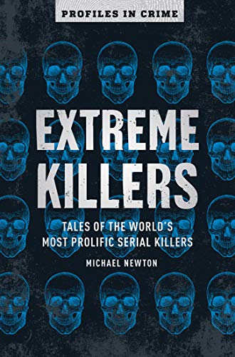 cover image Extreme Killers: Tales of the World’s Most Prolific Serial Killers
