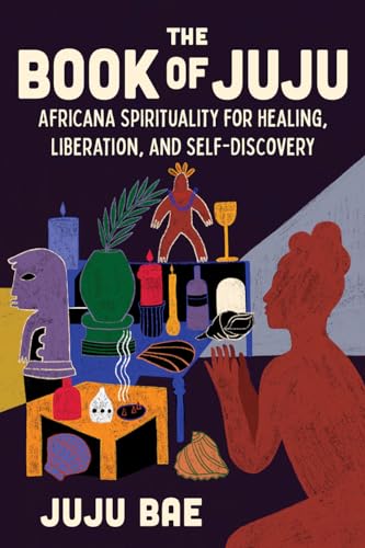 cover image The Book of Juju: Africana Spirituality for Healing, Liberation, and Self-Discovery