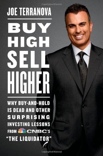 cover image Buy High, Sell Higher: 
Why Buy-and-Hold Is Dead and Other Investing Lessons from CNBC’s ‘The Liquidator’