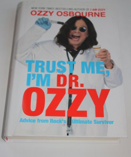cover image Trust Me, I’m Dr. Ozzy: Advice from Rock’s Ultimate Survivor