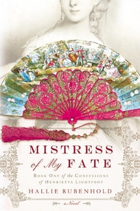 Mistress of My Fate: Book One of the Confessions of Henrietta Lightfoot
