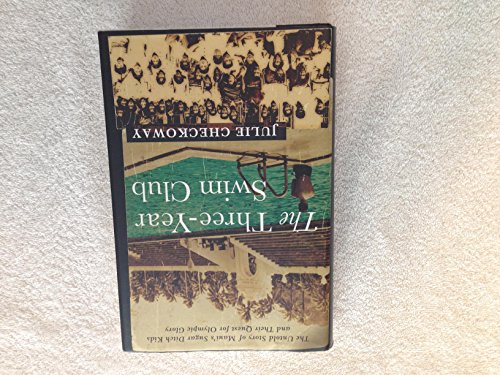 cover image The Three-Year Swim Club: The Untold Story of Maui's Sugar Ditch Kids and Their Quest for Olympic Glory