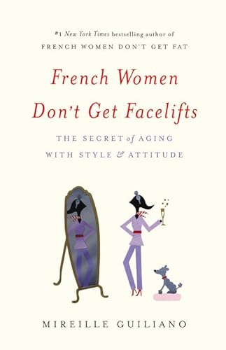 cover image French Women Don’t Get Facelifts: The Secret of Aging with Style & Attitude